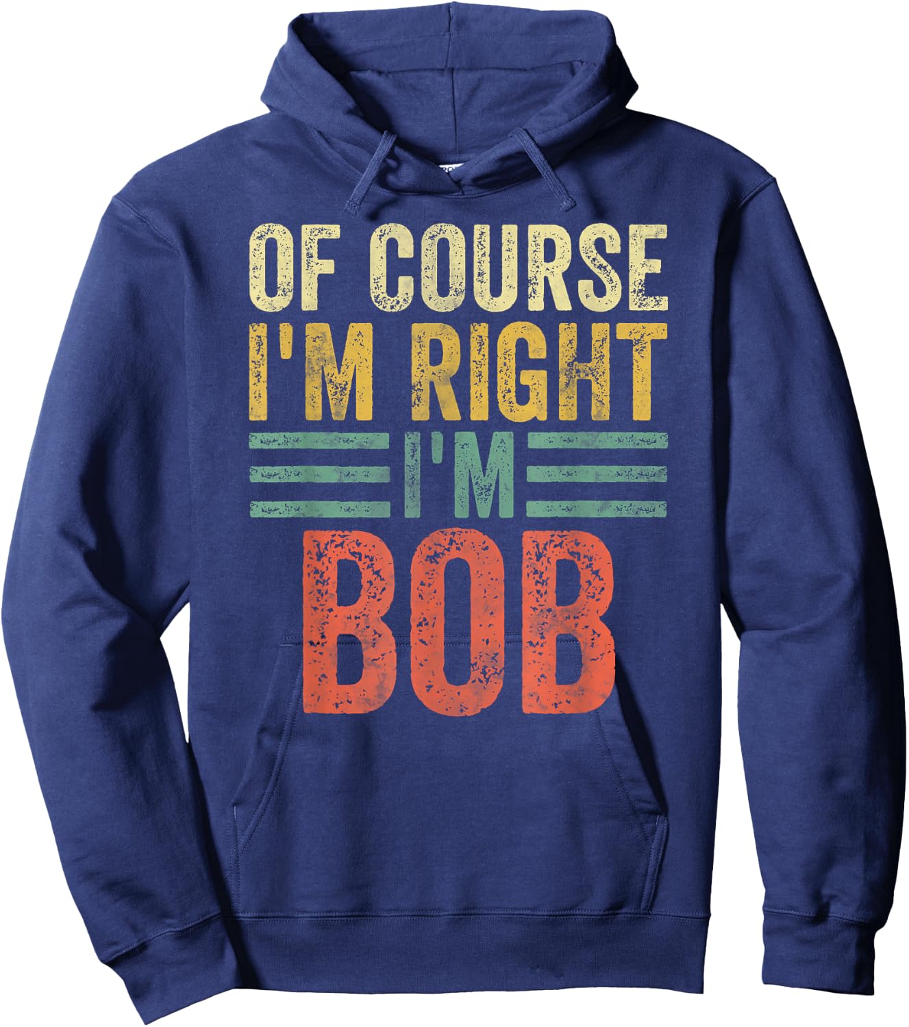 Funny Personalized Name Shirt Of Course I'm Right I'm Bob Hoodie - Hoodie | Navy