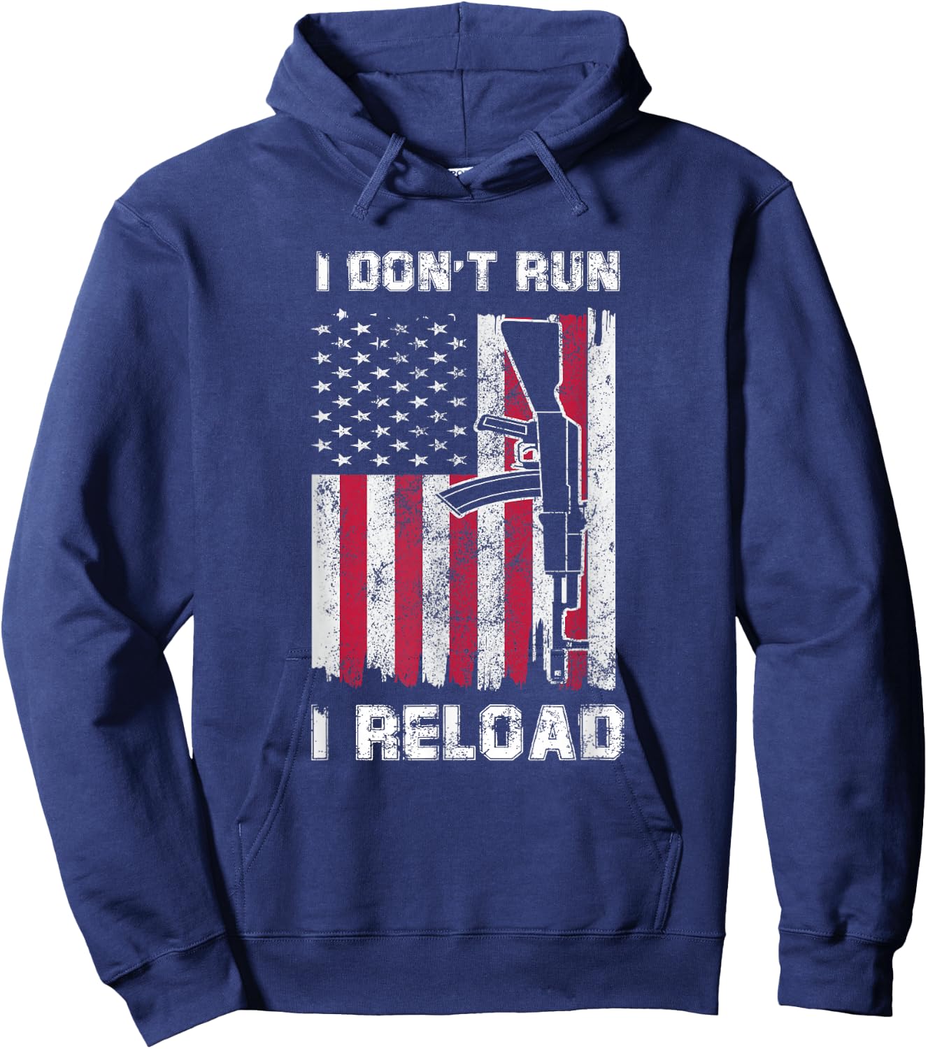 I Don't Run I Reload Gun American Flag Patriots Hoodie - Hoodie | Navy