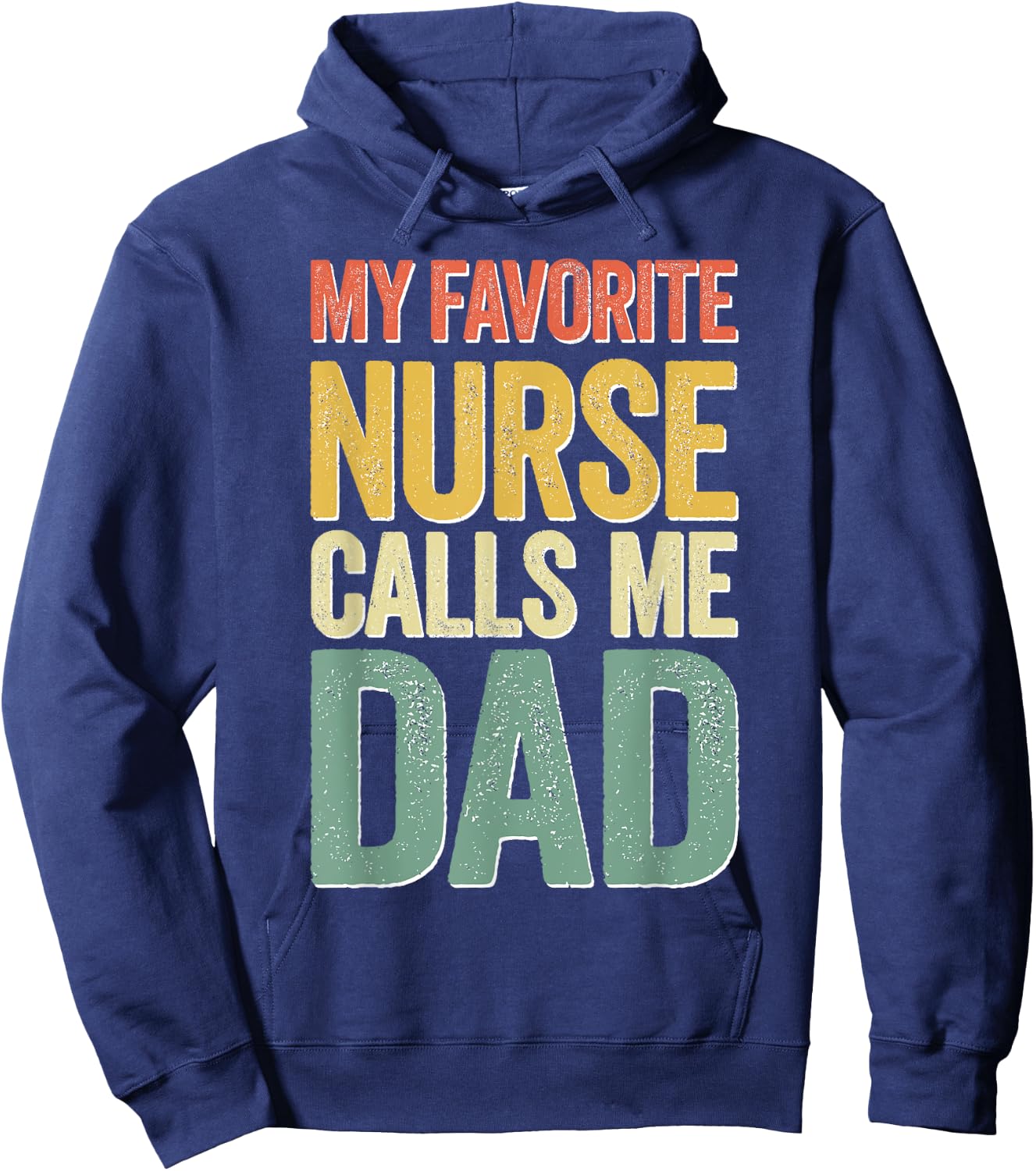 My Favorite Nurse Calls Me Dad Shirt Men Daddy Fathers Day Hoodie - Hoodie | Navy