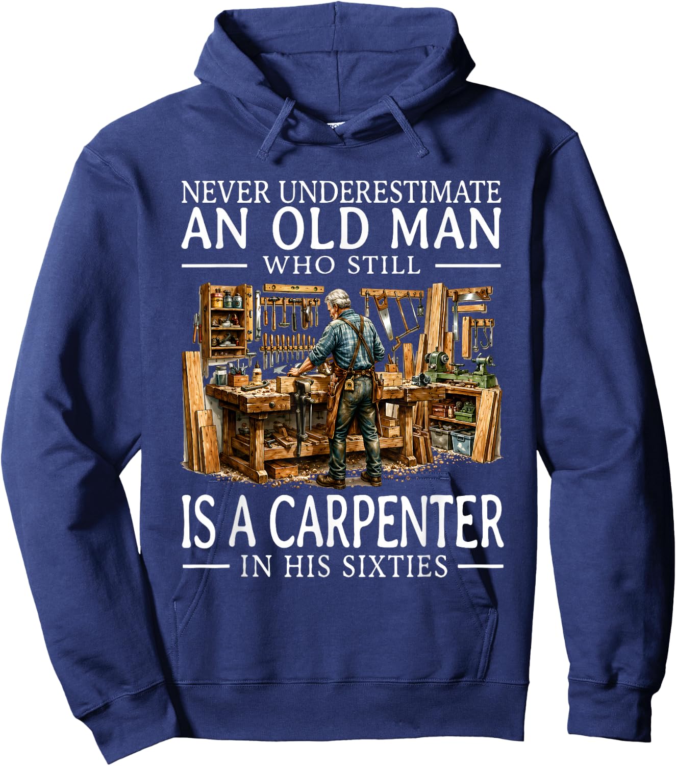 Old Man Carpenter Woodworking Workshop Hobby in His Sixties Hoodie - Hoodie | Navy