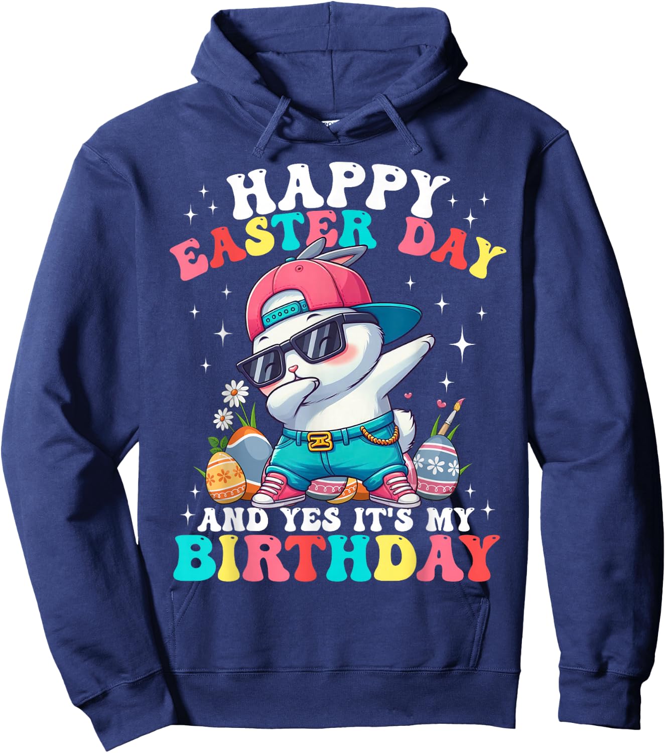 Happy Easter Day And Yes It's My Birthday Bunny Egg Hunt Hoodie - Hoodie | Navy