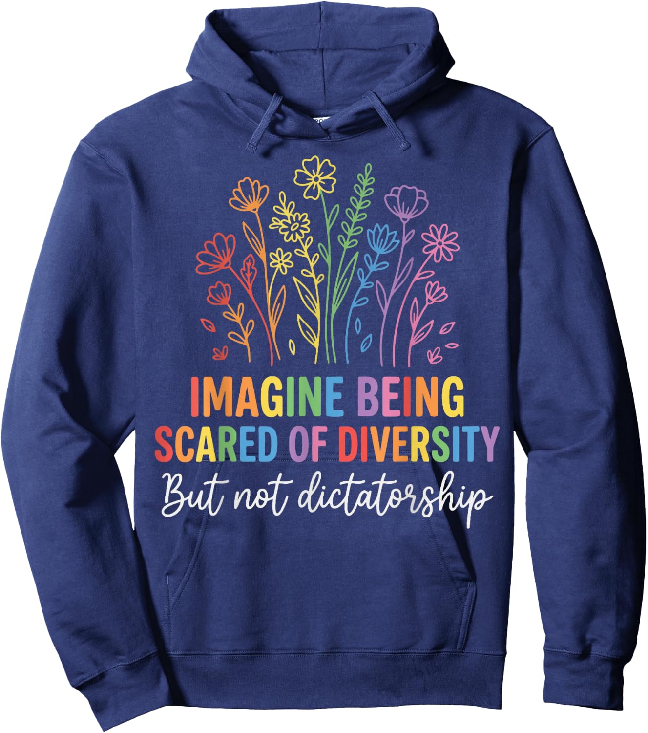 Imagine Being Scared of Diversity But Not Dictatorship Hoodie - Hoodie | Navy
