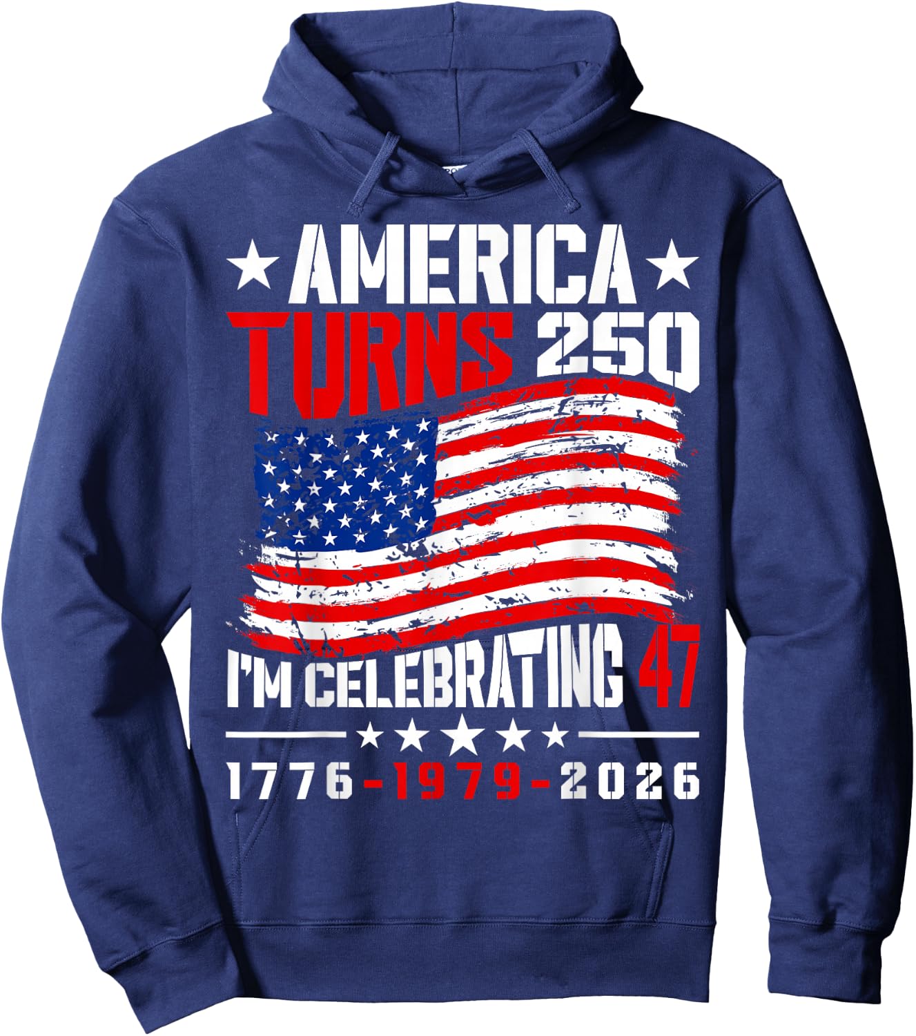 America Turns 250 I'm Celebrating 47th Birthday USA Flag Hoodie - Hoodie | Navy