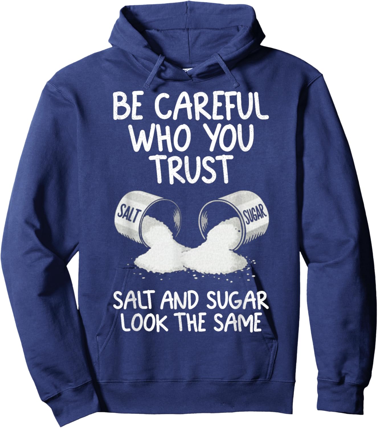 Retro Be Careful Who You Trust Salt and Sugar Look The Same Hoodie - Hoodie | Navy