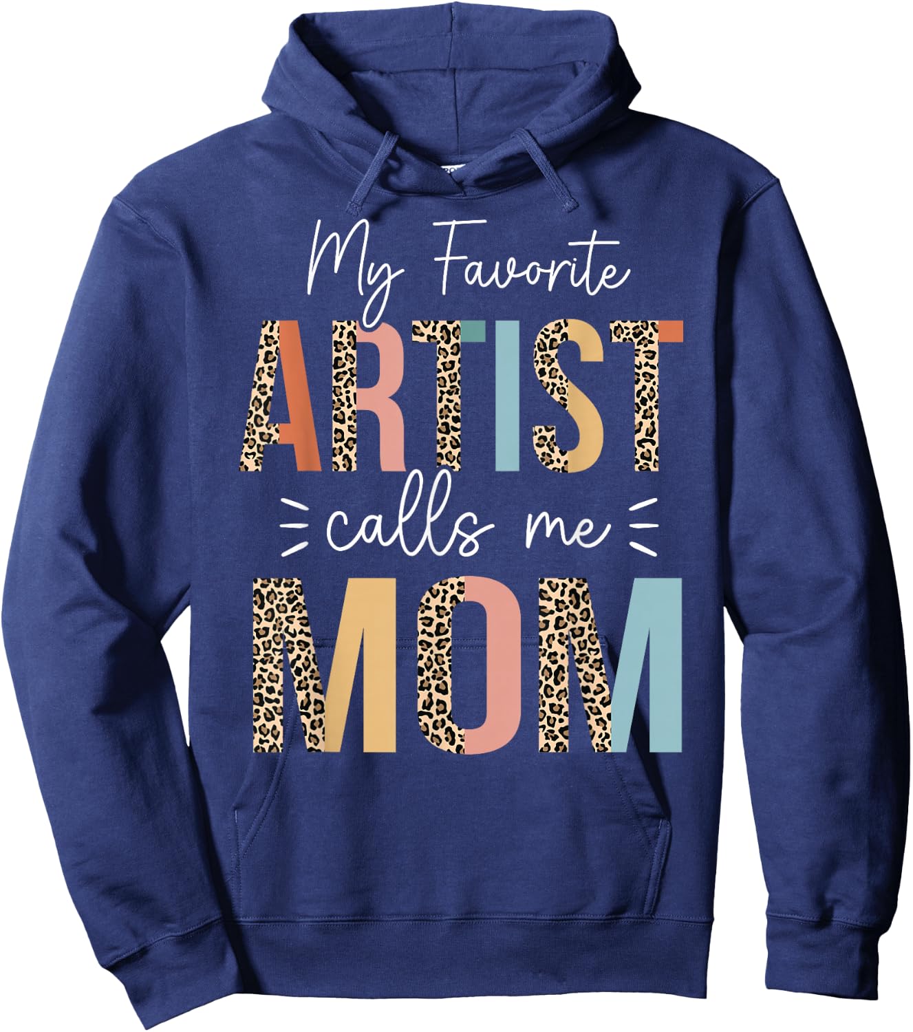 My Favorite Artist Calls Me Mom Mother's Day Mom Gifts Hoodie - Hoodie | Navy