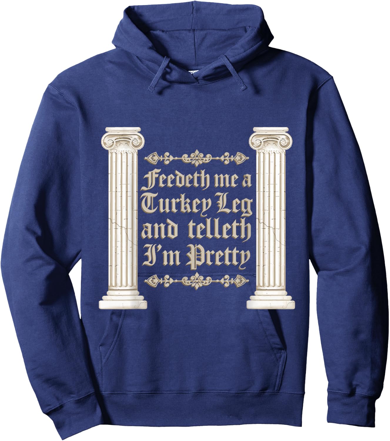 Renaissance Faire Feedeth Me A Turkey Leg Festival Medieval Hoodie - Hoodie | Navy