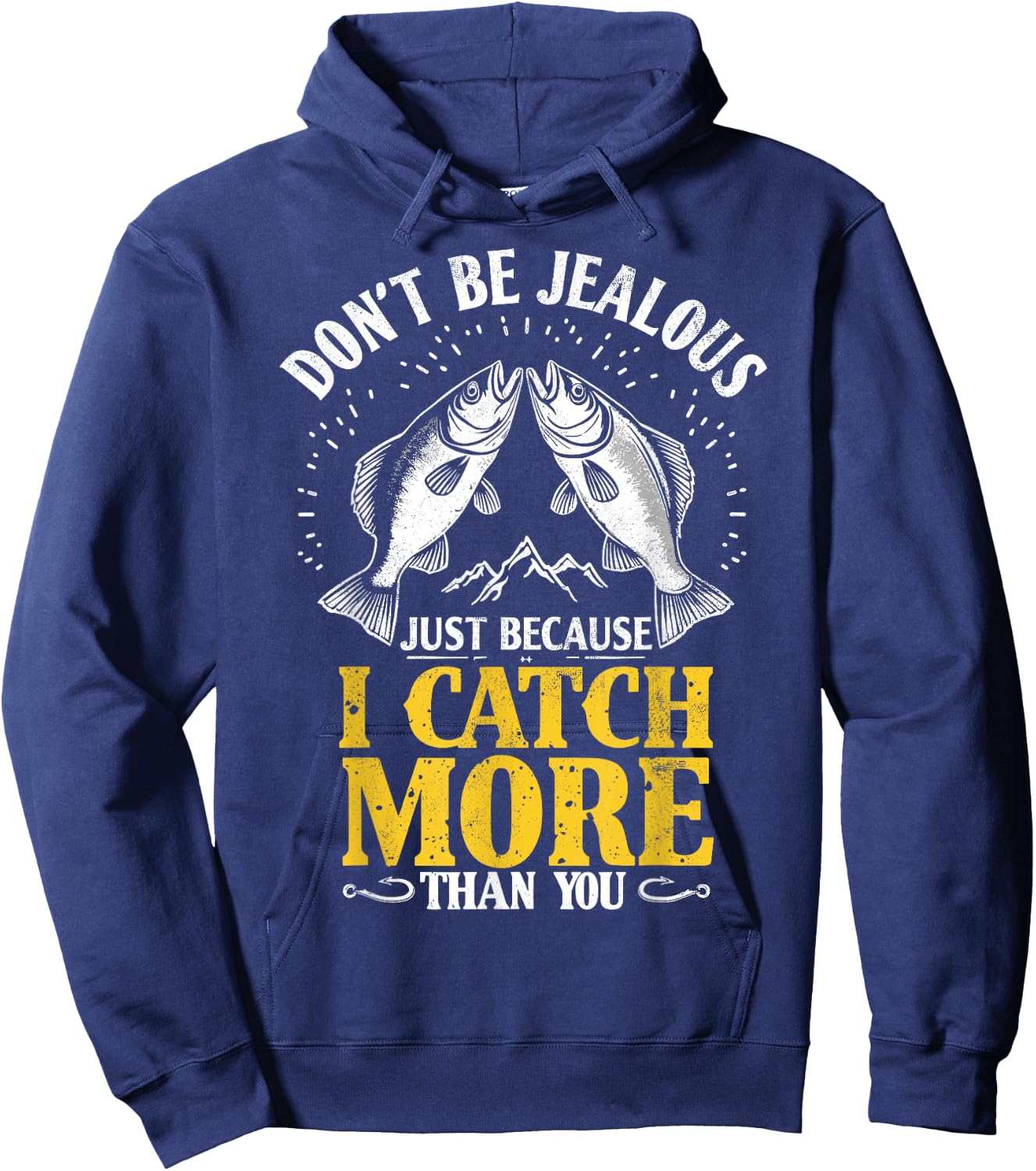Don't Be Jealous Because I Catch More Fish Than You Fishing Hoodie - Hoodie | Navy