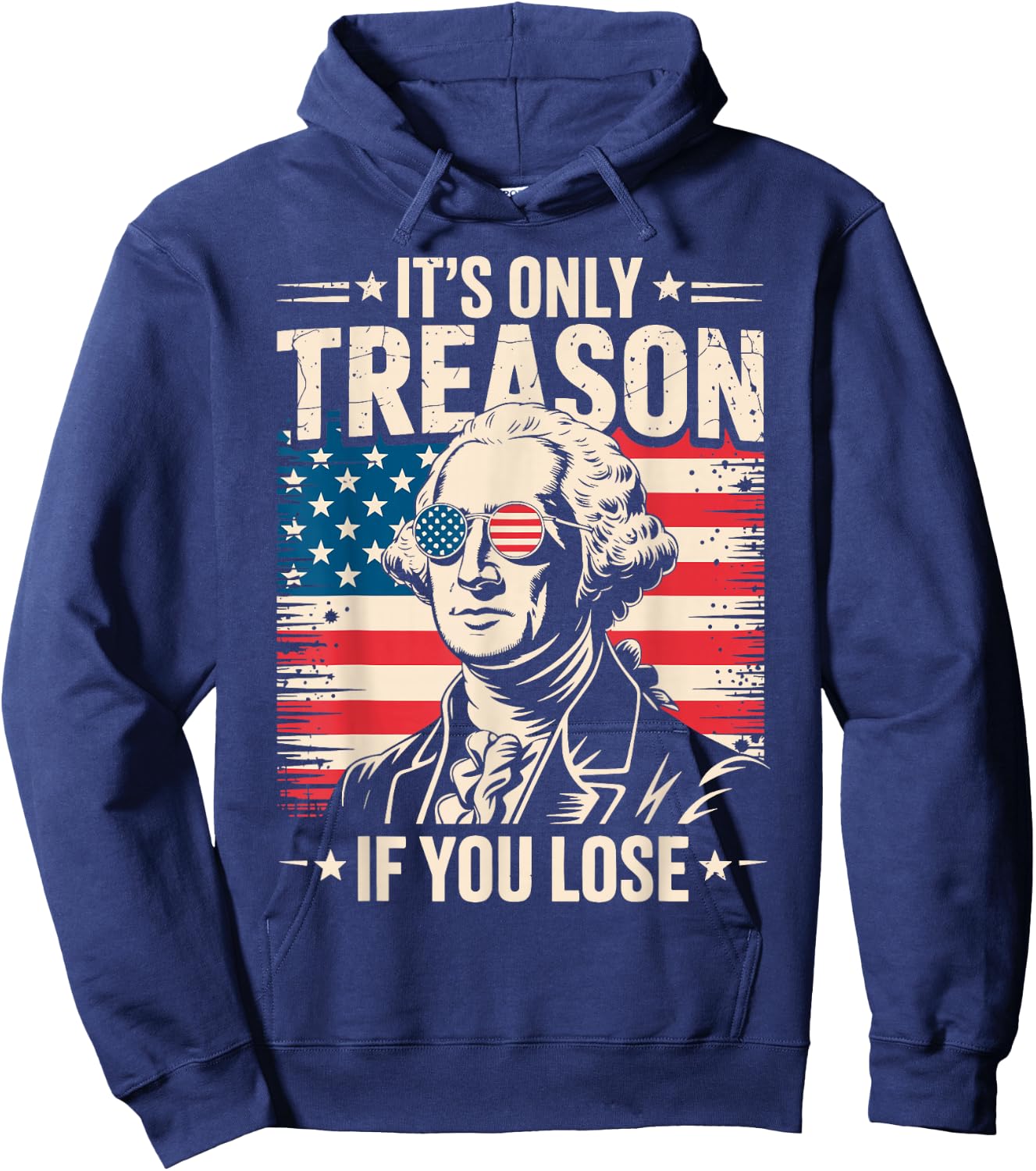 It's Only Treason If You Lose George Washington 4th of July Hoodie - Hoodie | Navy