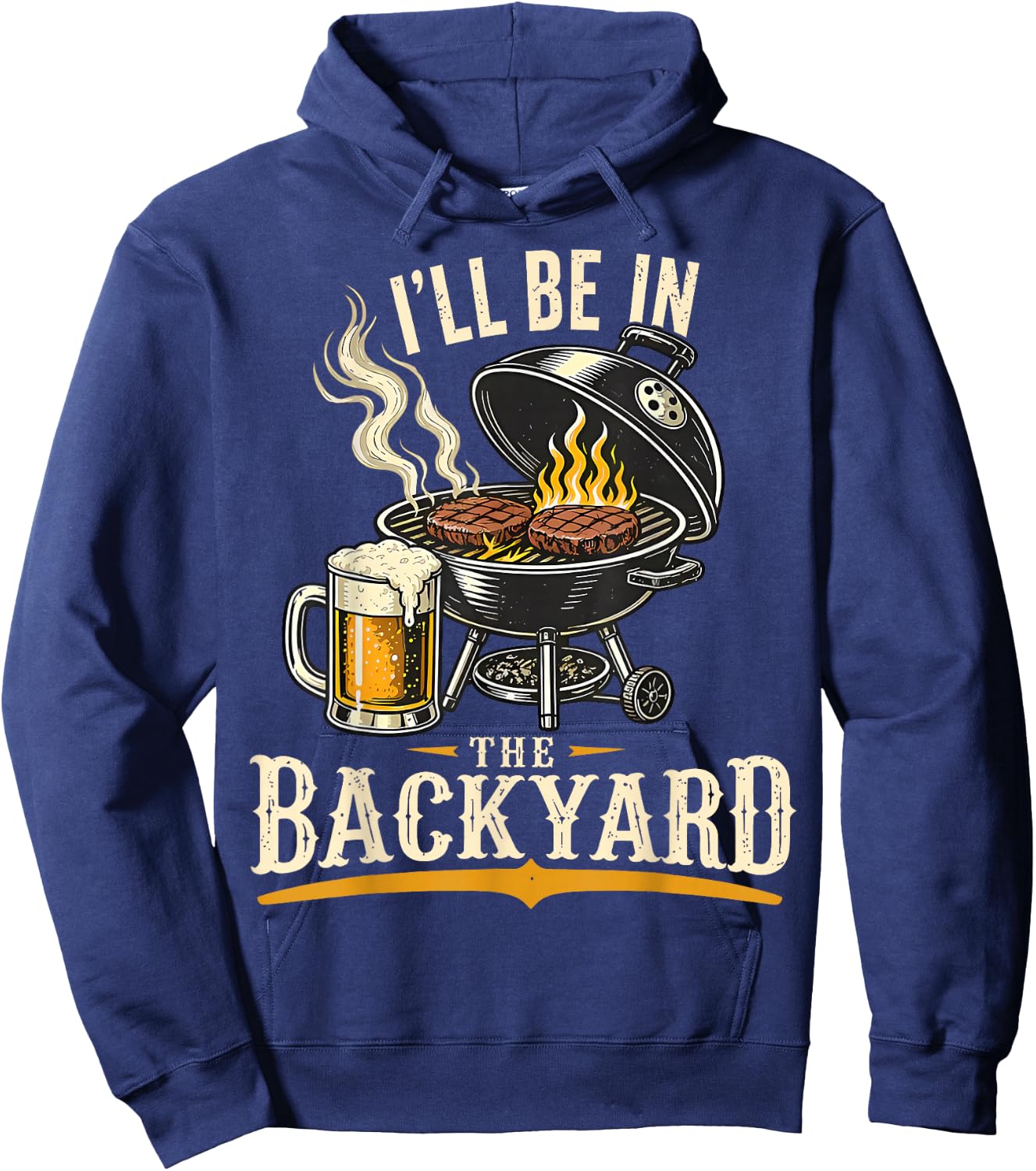 I'll Be in The Backyard Funny BBQ Grill Dad Father's Day Hoodie - Hoodie | Navy