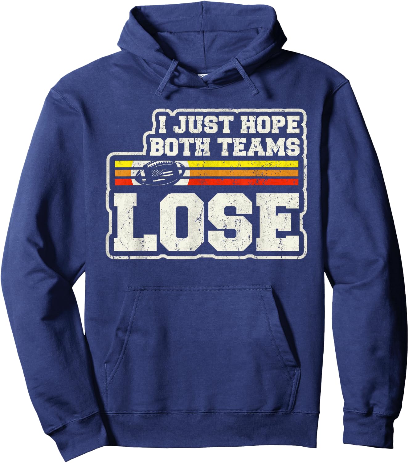I Just Hope Both Teams Lose Women Or Men Funny Football Hoodie - Hoodie | Navy