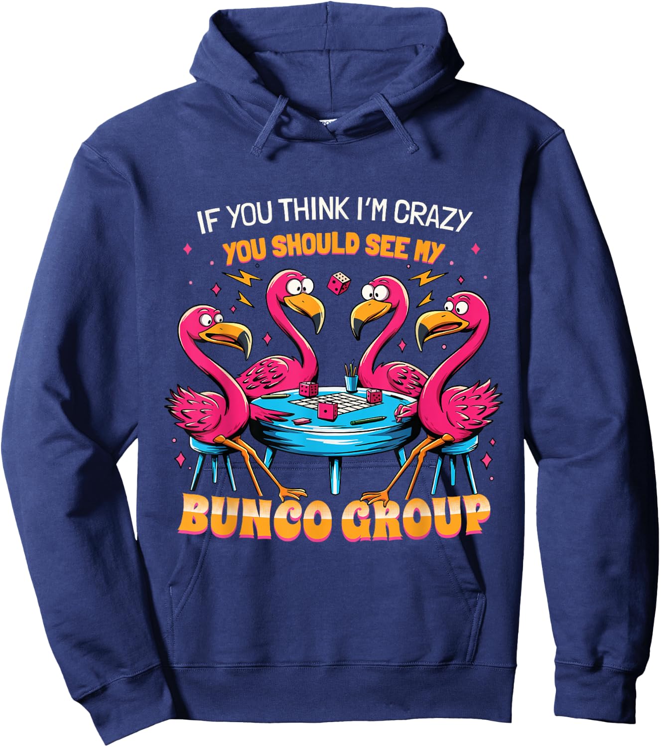 If You Think I'm Crazy Flamingo Bunco Group Bunco Player Hoodie - Hoodie | Navy