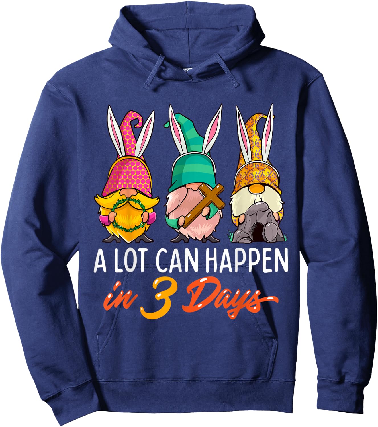 Christian Easter Day A Lot Can Happen In 3 Days Gnome Hoodie - Hoodie | Navy
