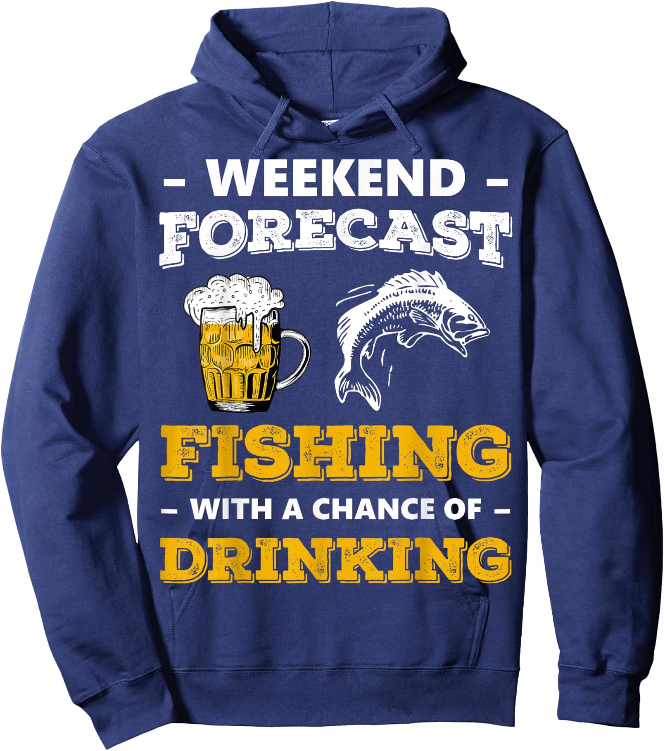 Weekend Forecast Fishing With A Chance Of Drinking Beer Hoodie - Hoodie | Navy
