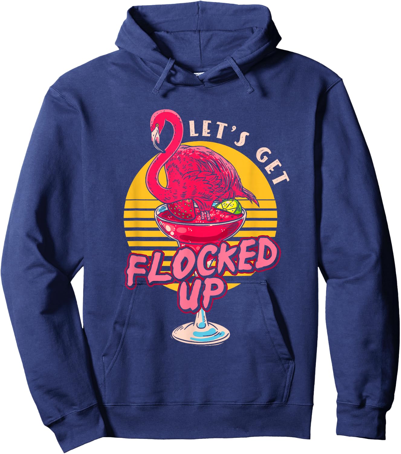 Let's Get Flocked Up | Flamingo Cocktail | Humor Party Hoodie - Hoodie | Navy