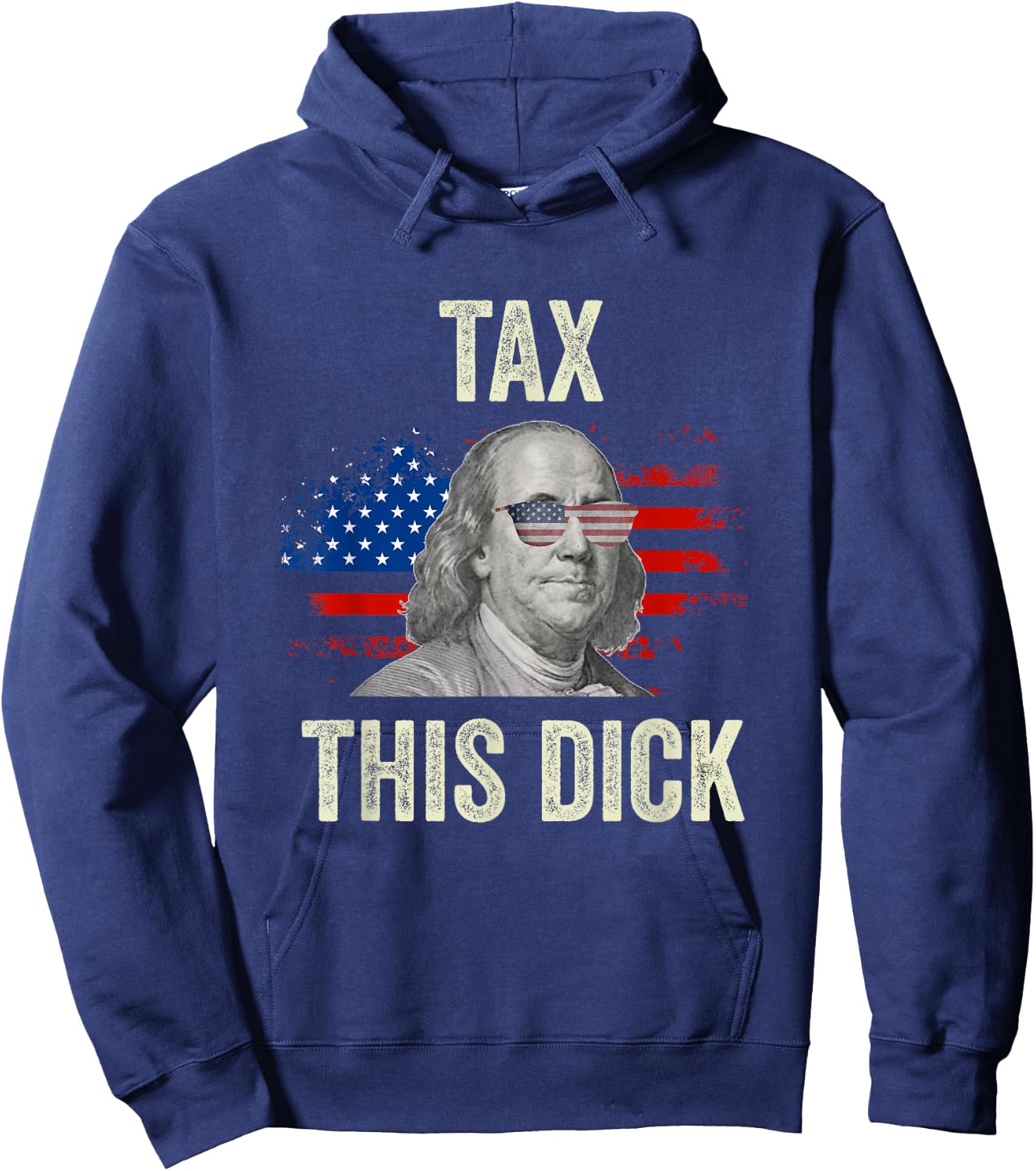 Funny 4th Of July Republican Ben Franklin Tax This Dick Hoodie - Hoodie | Navy