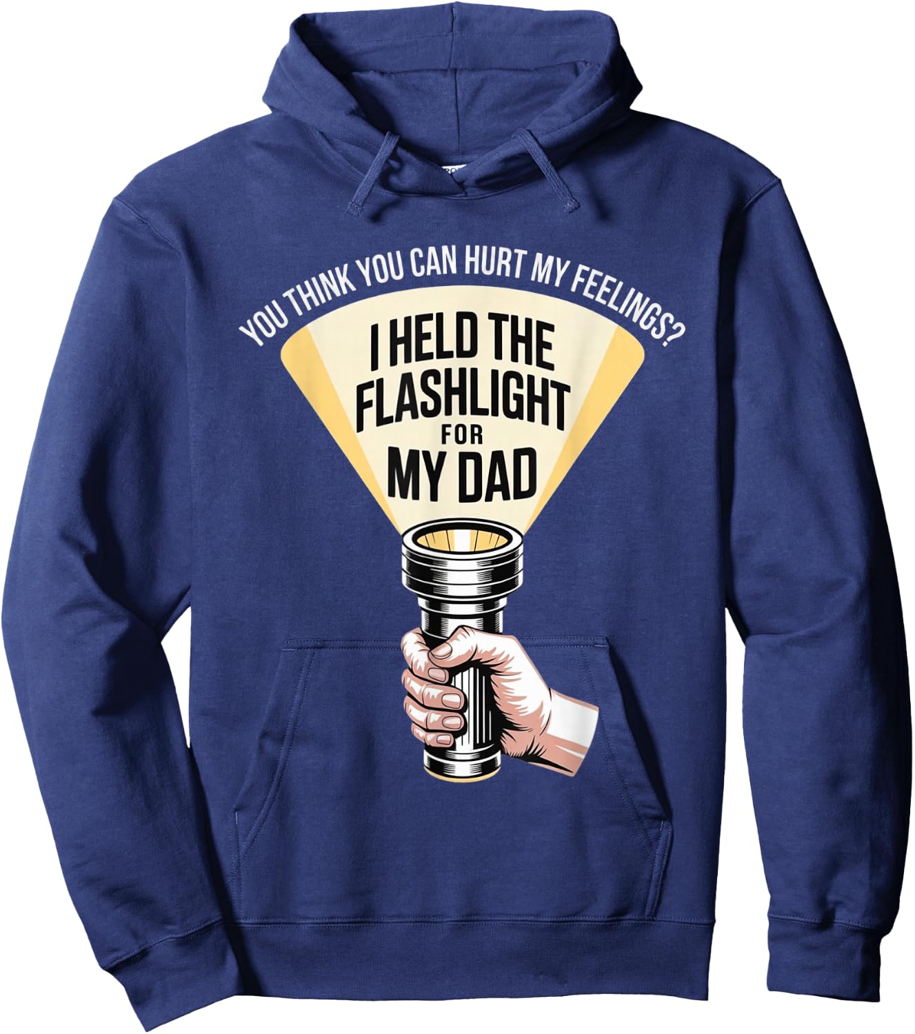Funny I Held The Flashlight for My Dad Sarcastic Humor Hoodie - Hoodie | Navy