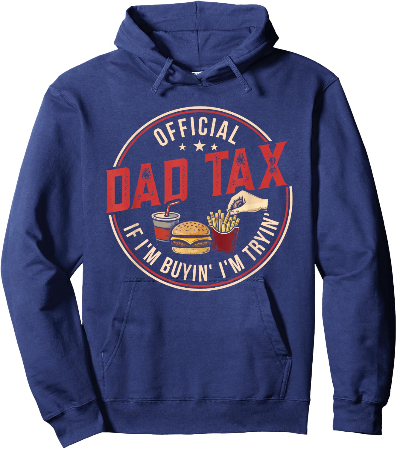 Dad Tax If I'm Buying I'm Trying Funny Fathers Day Fast Food Hoodie - Hoodie | Navy
