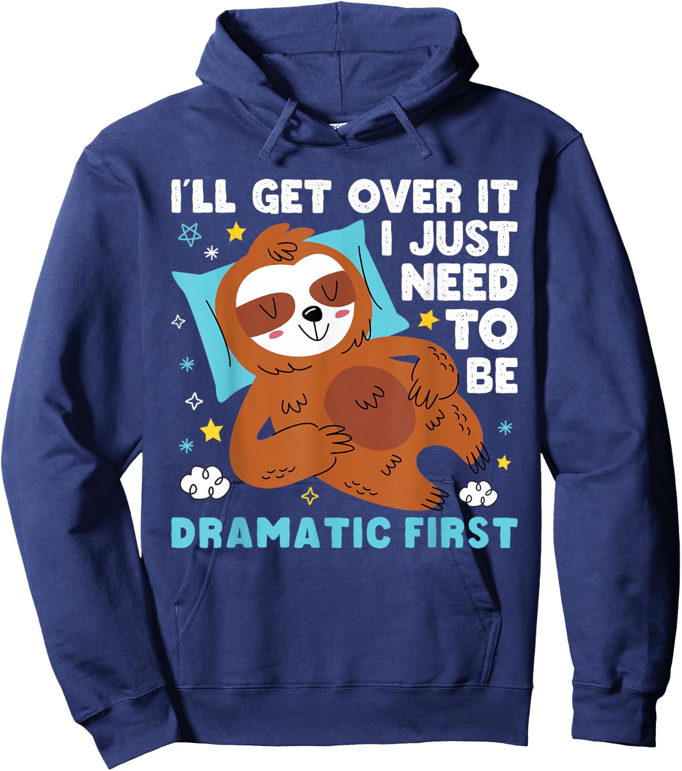 I need to be dramatic, but I'll get over it - Lazy Sloth Hoodie - Hoodie | Navy