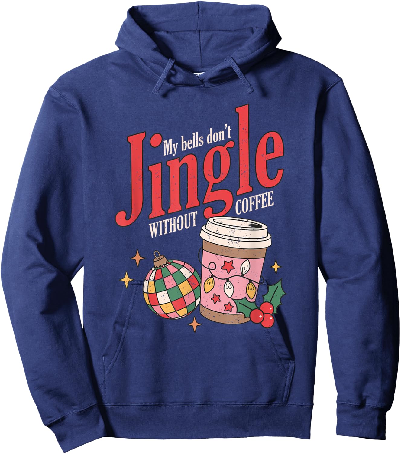 My Bells Don't Jingle Without Coffee Christmas Coffee Lover Hoodie - Hoodie | Navy