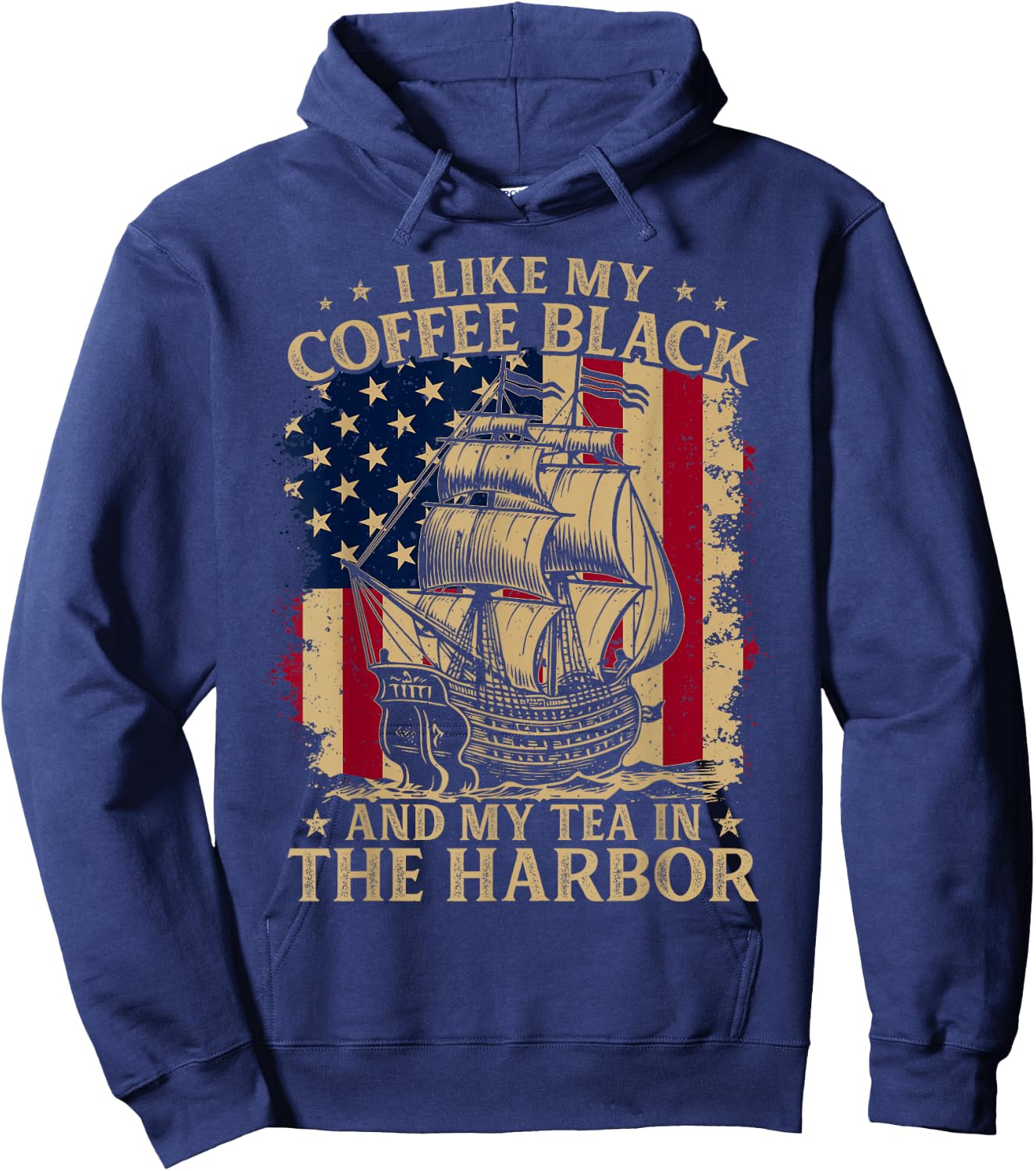 I Like My Coffee Black And My Tea in The Harbor Us Patriotic Hoodie - Hoodie | Navy