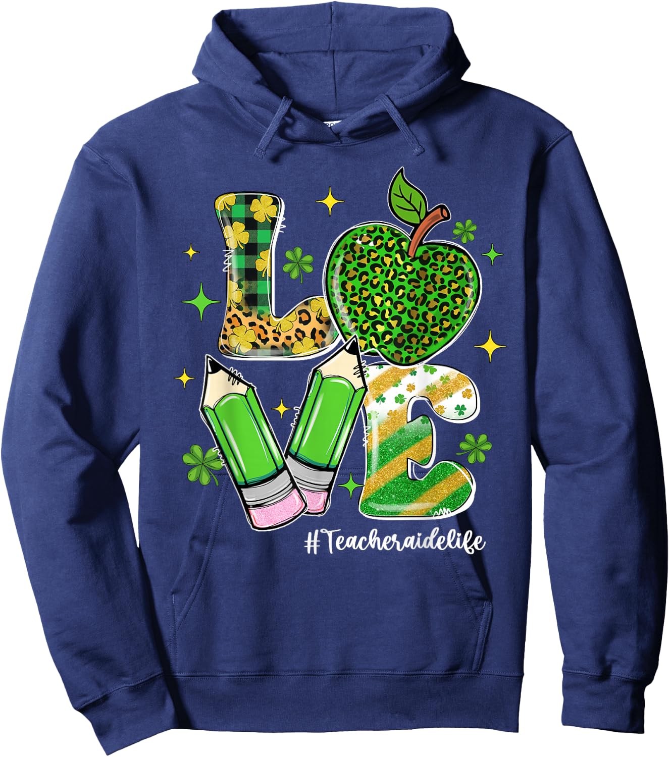LOVE Teacher Aide Life Shamrock Funny St Patrick's Day Men Women Hoodie - Hoodie | Navy