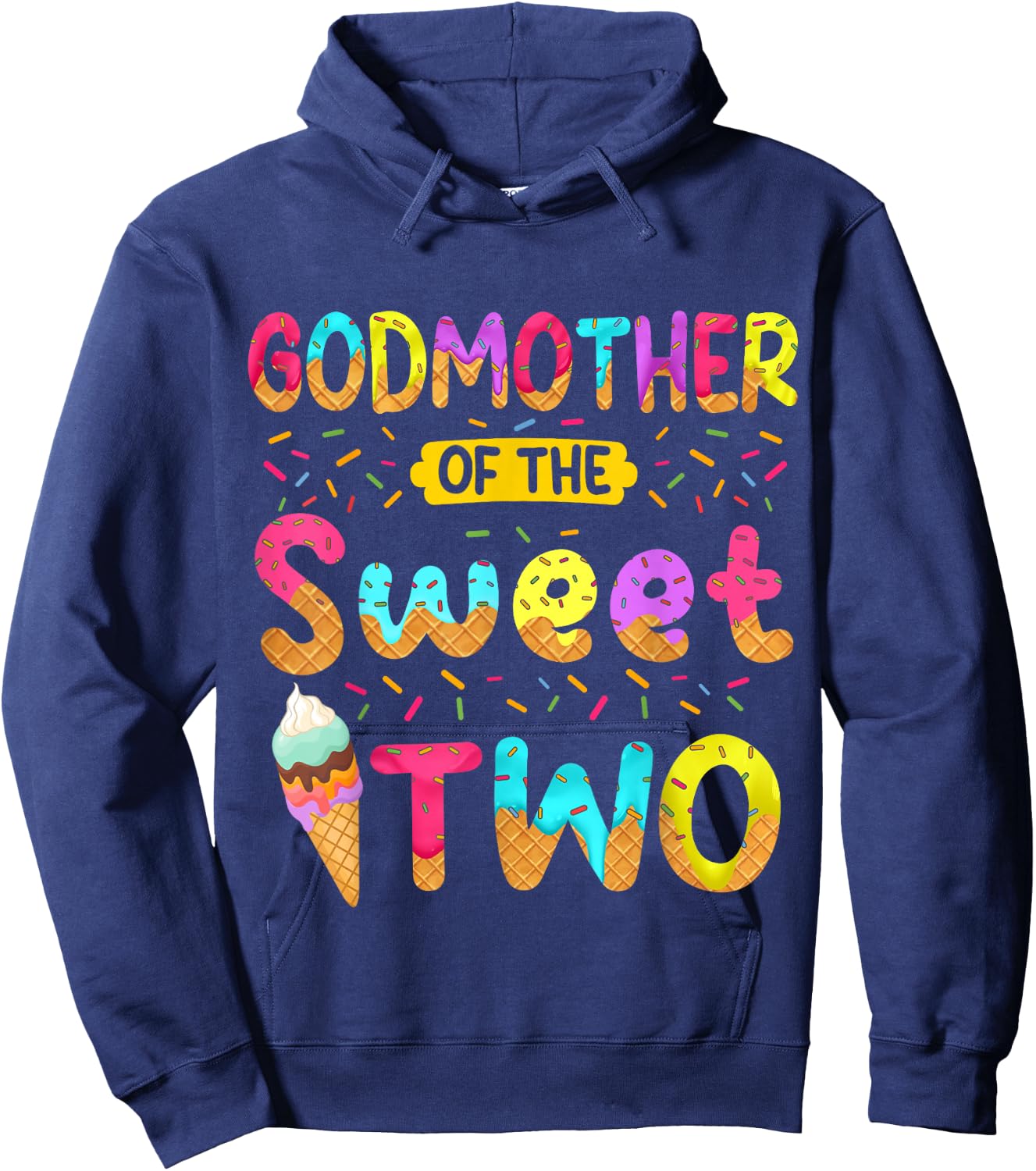 Godmother Of The Sweet Two 2nd Birthday Girl Ice Cream Party Hoodie - Hoodie | Navy