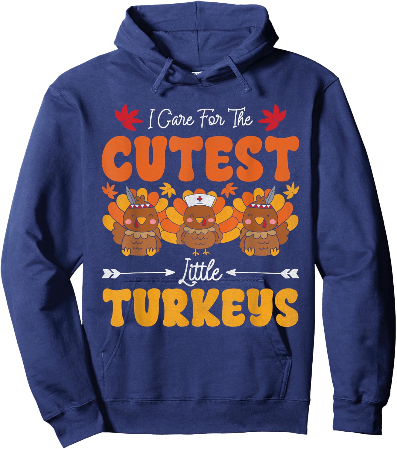 I Care For The Cutest Little Turkeys Thanksgiving Fall Nurse Hoodie - Hoodie | Navy