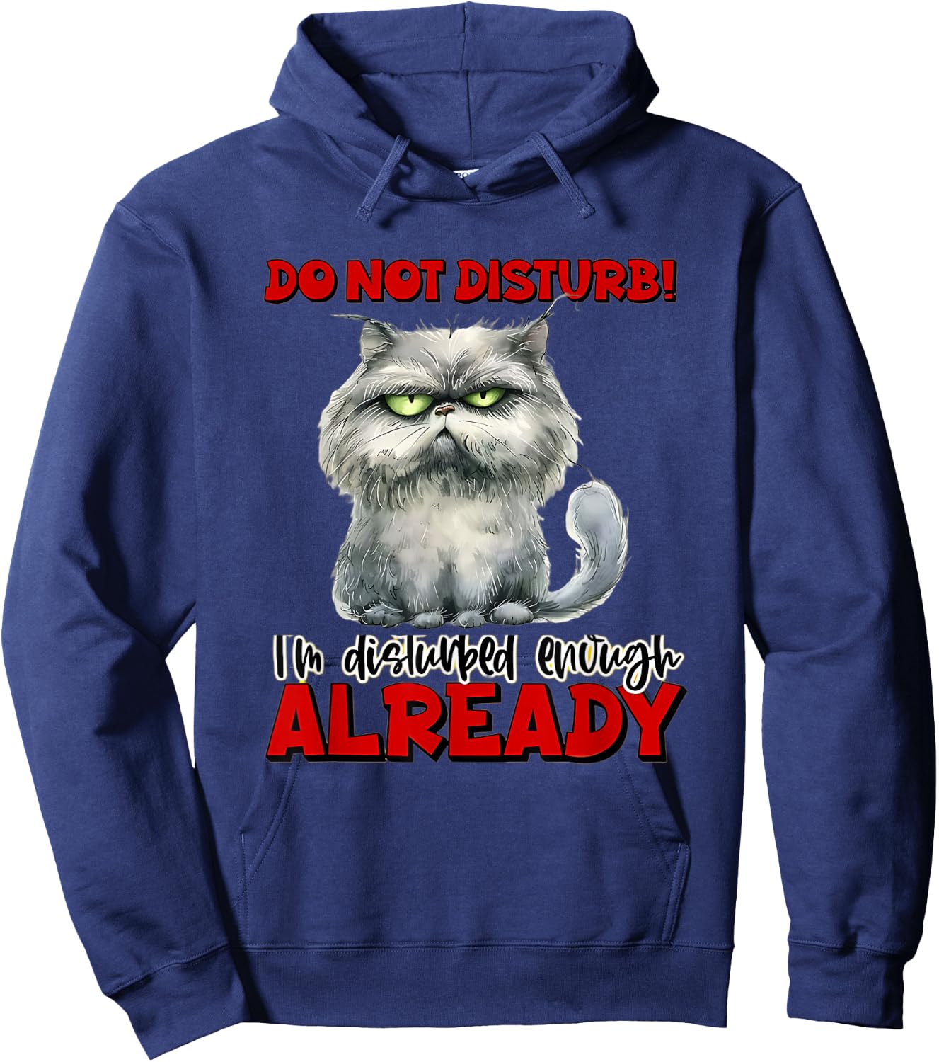 do not! disturb! I'm Disturbed Enough Already. Funny Quotes Hoodie - Hoodie | Navy