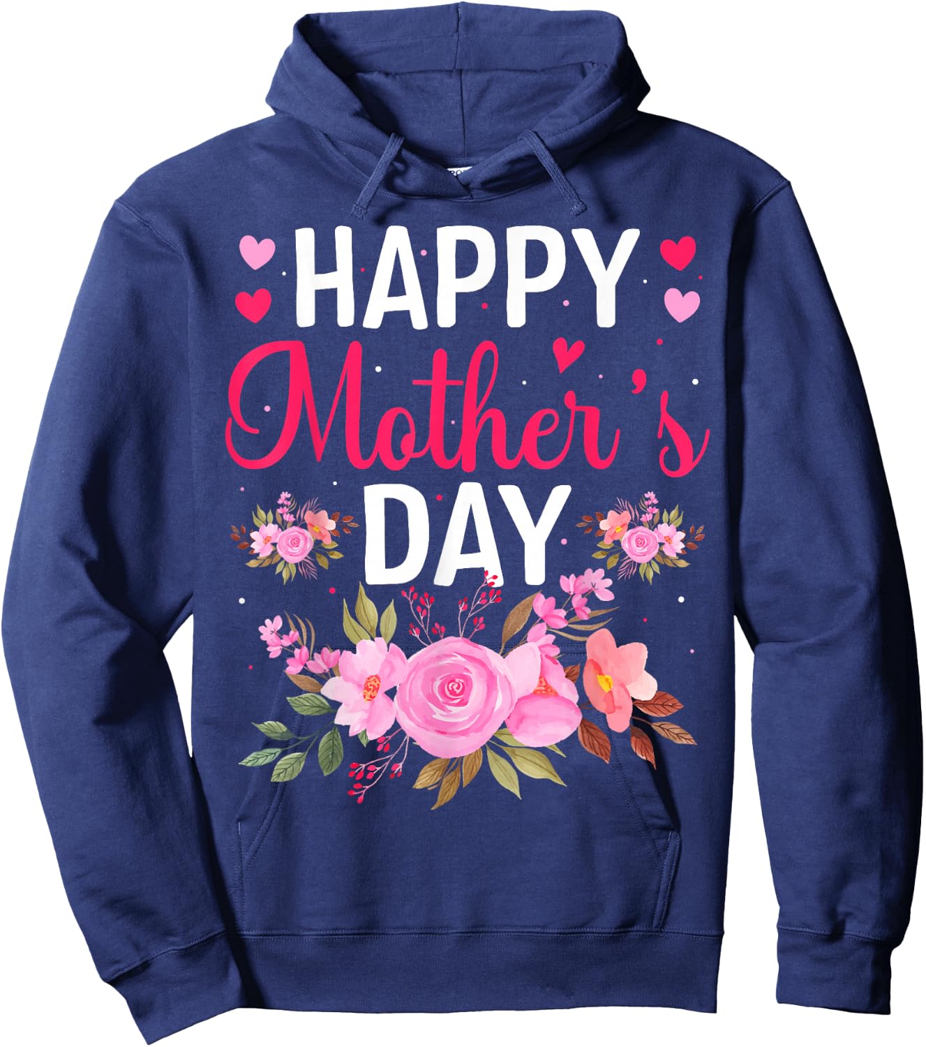 Happy Mothers Day Floral Mommy Grandma Flowers Mama Cute Mom Hoodie - Hoodie | Navy