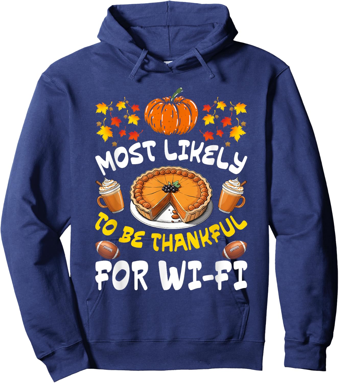 Most Likely Thankful for Wi-Fi Funny Thanksgiving Hoodie - Hoodie | Navy