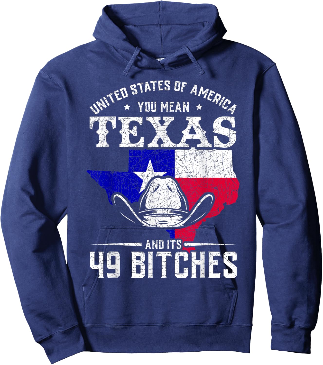 America You Mean Texas And Its 49 Bitches Texas Hoodie - Hoodie | Navy