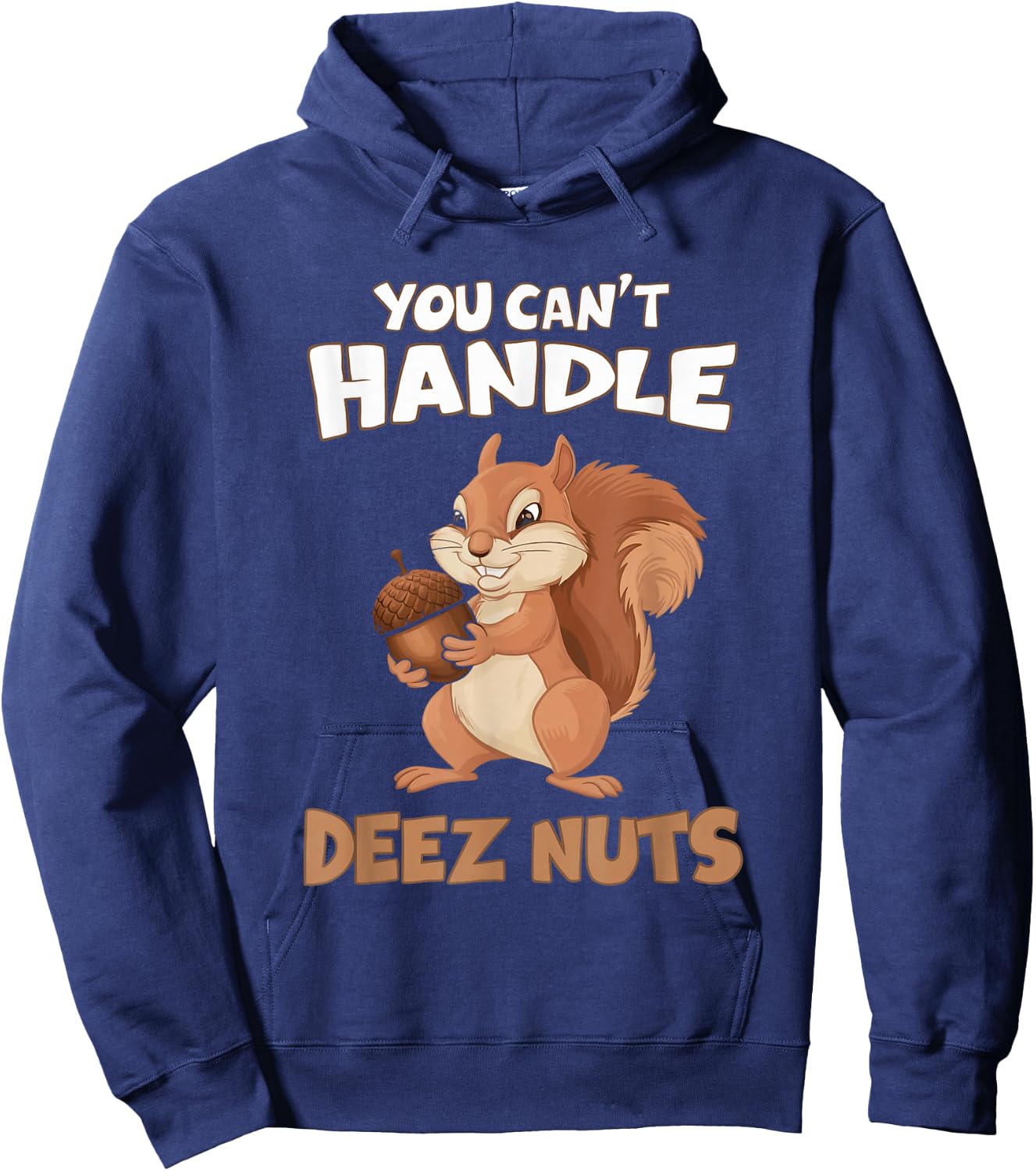 You Can't Handle Deez Nuts Funny Squirrel Men Women Hoodie - Hoodie | Navy