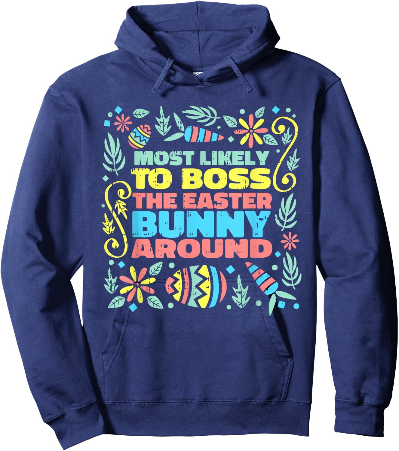 Most Likely To Boss Easter Bunny Funny Egg Hunting Spring Hoodie - Hoodie | Navy