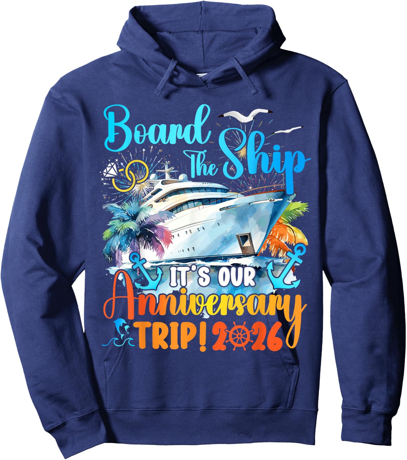 Board The Ship It's Our Anniversary Trip 2026 Couples Cruise Hoodie - Hoodie | Navy
