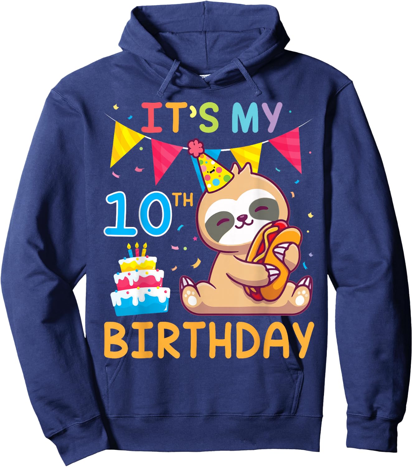 Sloth With Cake Happy Me 10 Years Old It's My 10th Birthday Hoodie - Hoodie | Navy
