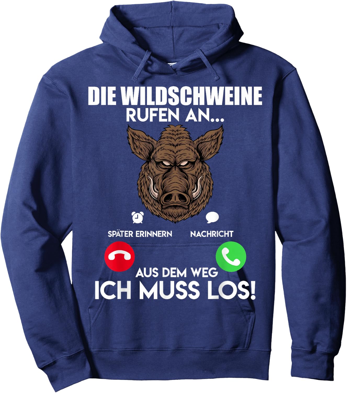 Wildschweinjagd Die Wildschweine Rufen an Muss Los Jäger Hoodie - Hoodie | Navy