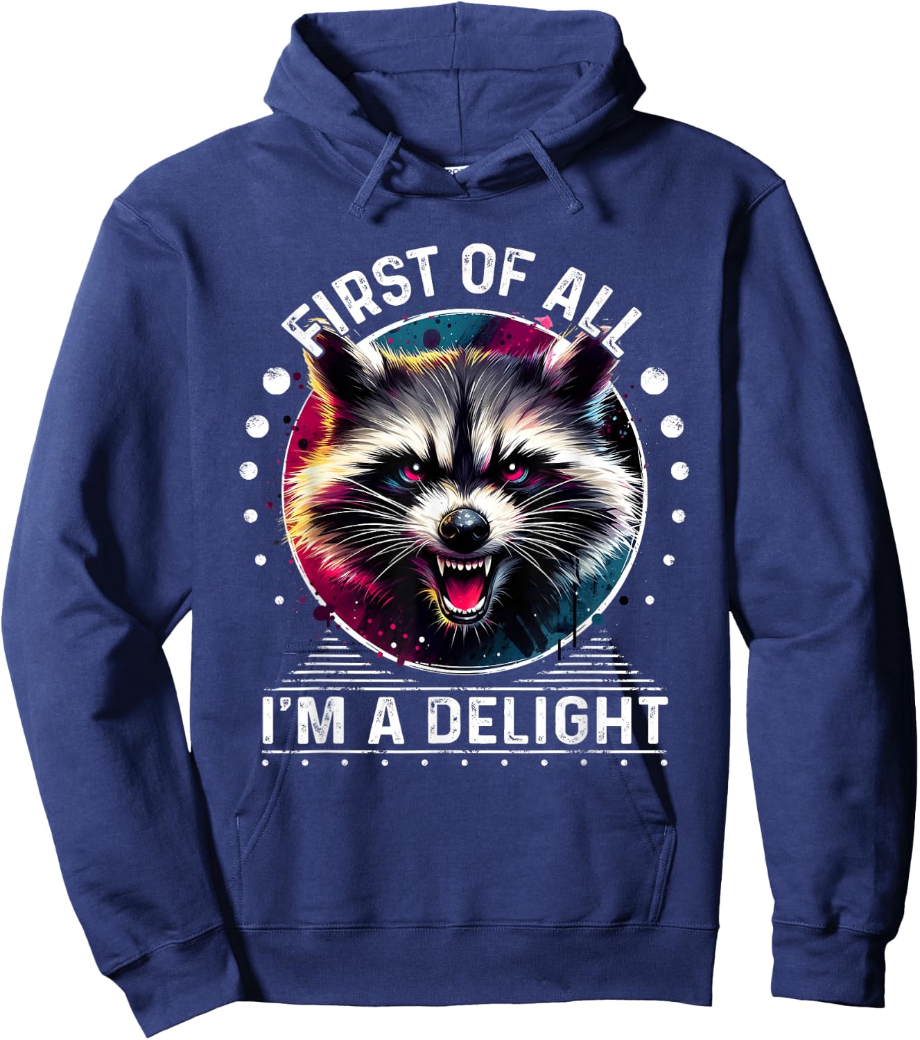 First Of All Im a Delight Raccoon Shirt Angry Raccoon Hoodie - Hoodie | Navy