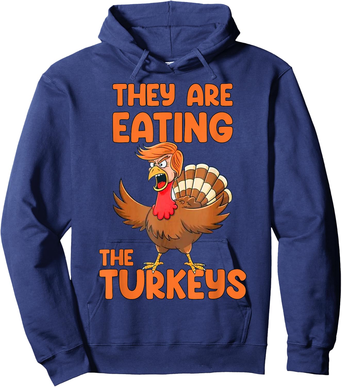 They Are Eating The Turkeys funny thankgiving turkey Hoodie - Hoodie | Navy