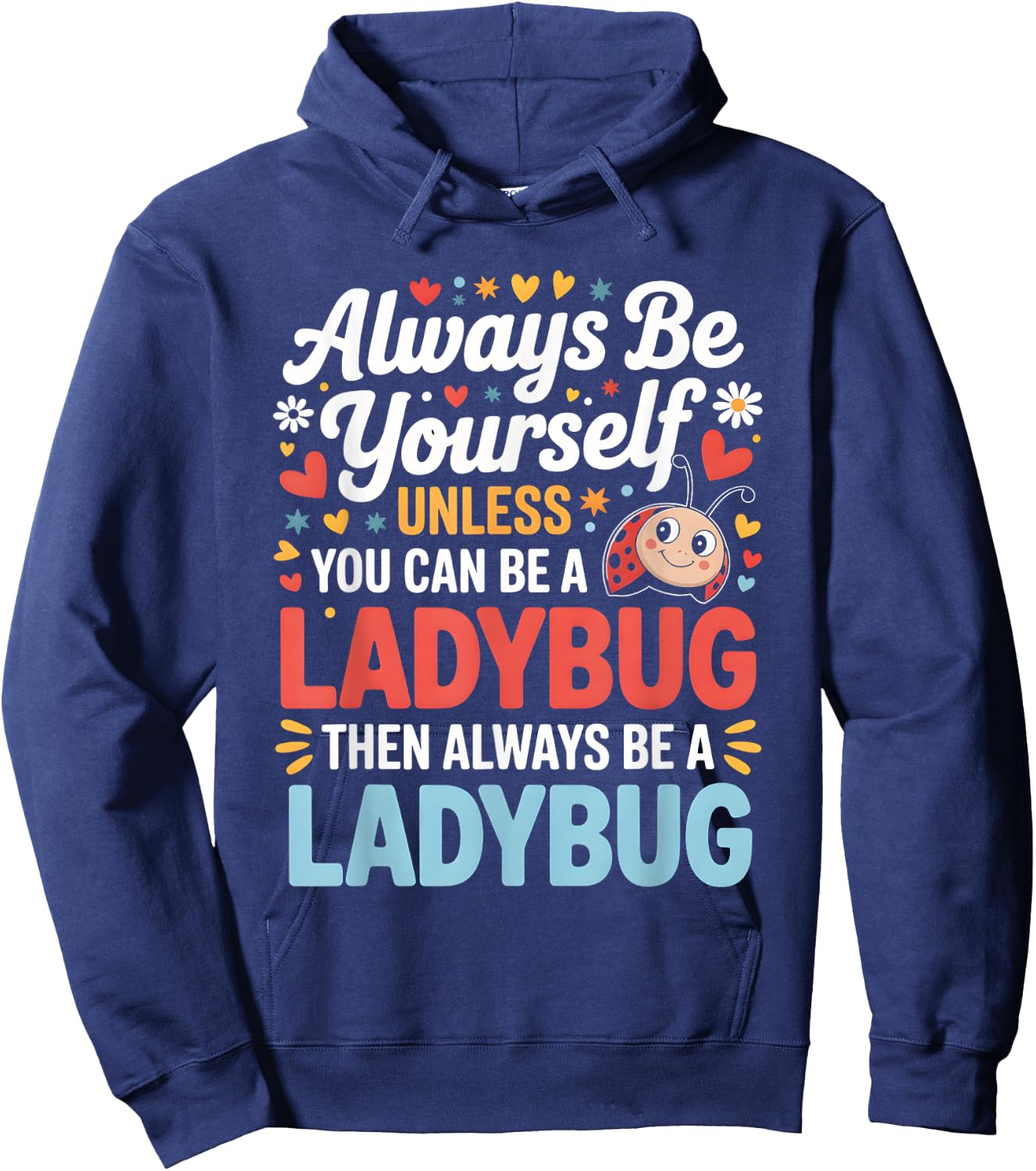 Always Be Yourself Unless You Can Be A Ladybug Hoodie - Hoodie | Navy