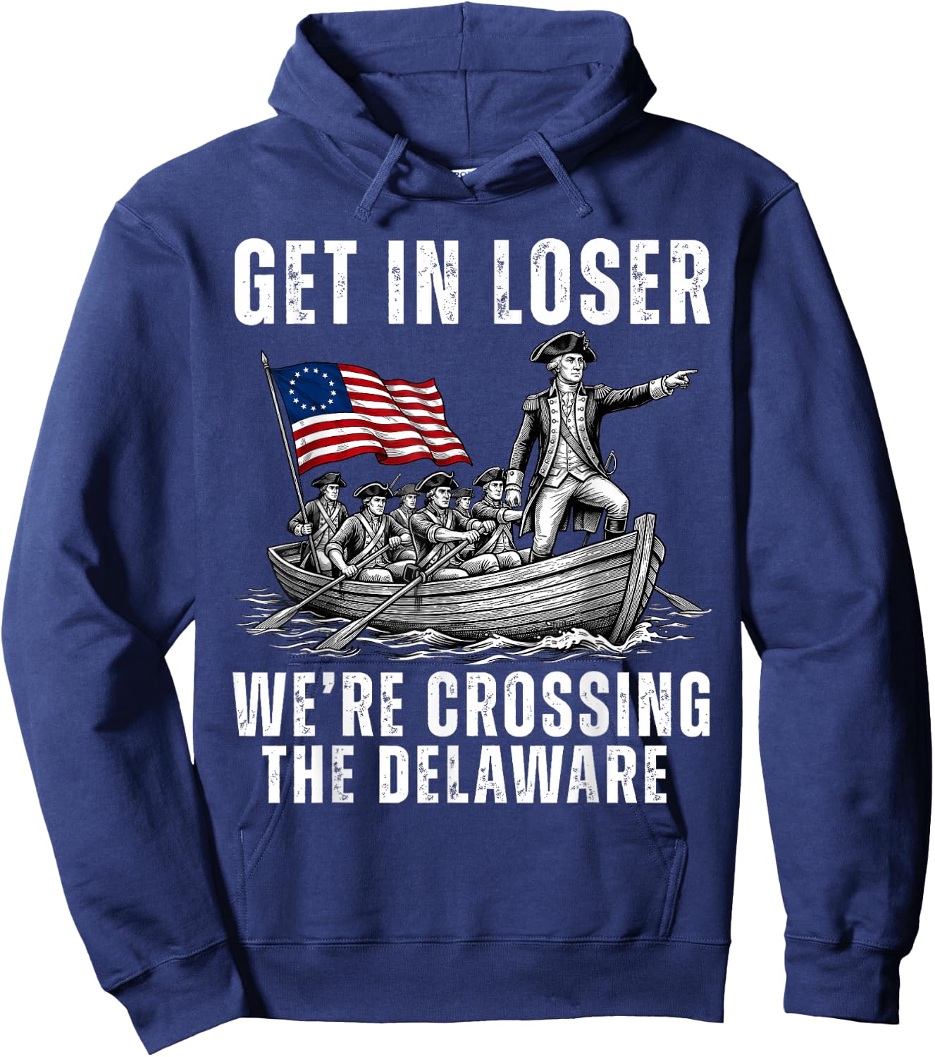 Get in Loser We're Crossing The Delaware America 4th of July Hoodie - Hoodie | Navy