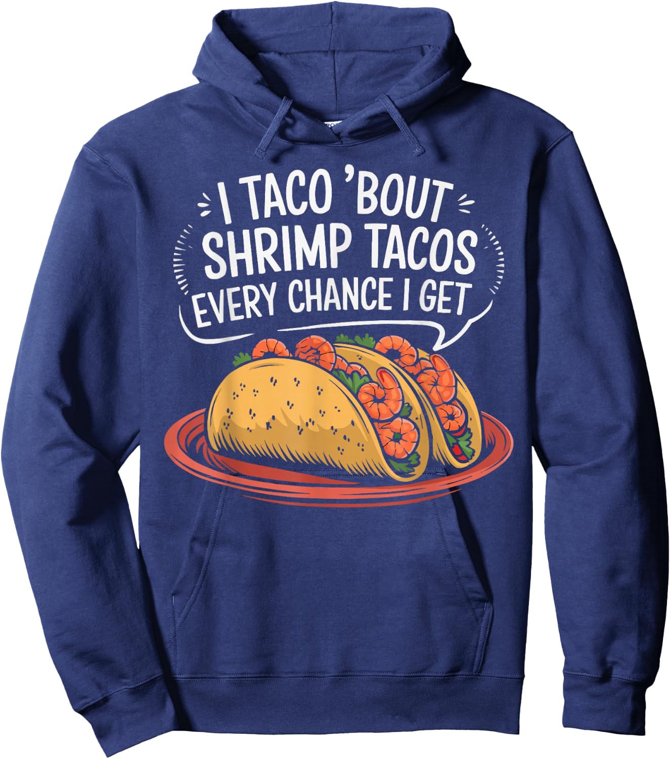 Shrimp Tacos Mexican Food Mexico Cuisine Foodie Hoodie - Hoodie | Navy