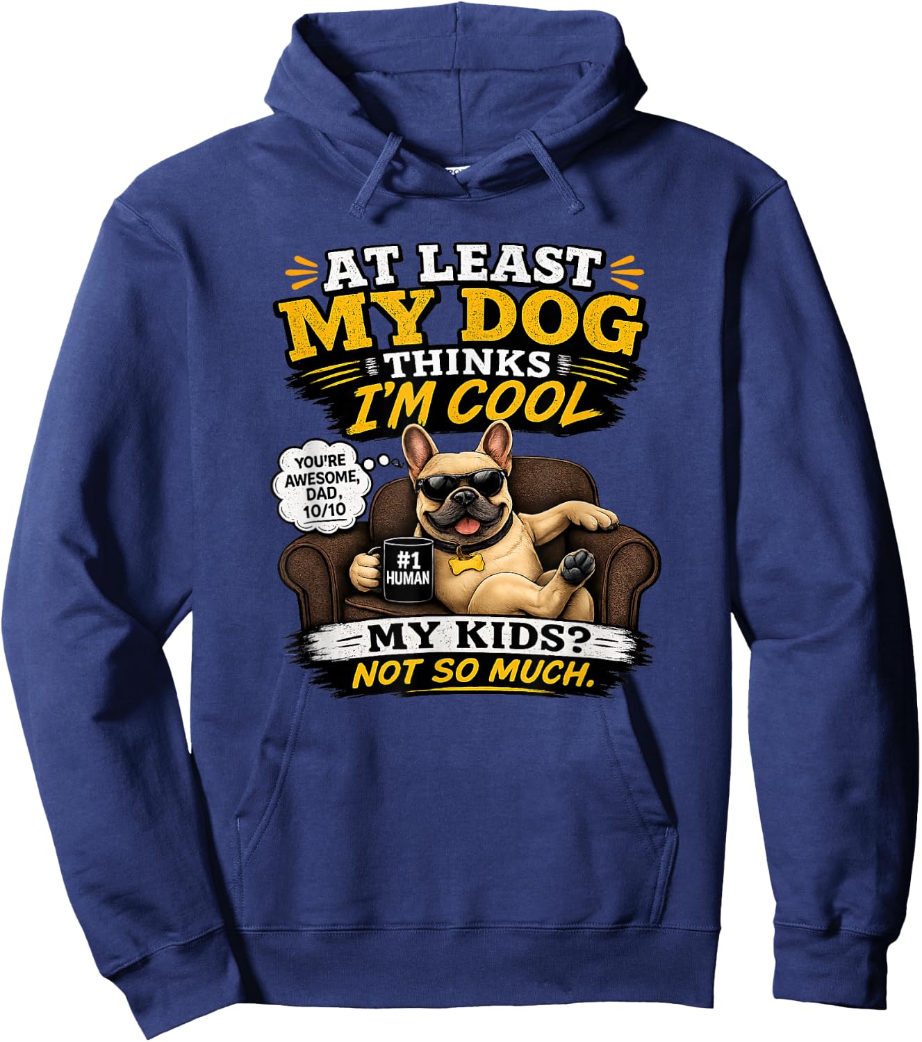 My French Bulldog Thinks I'm a Cool Dad Hoodie - Hoodie | Navy