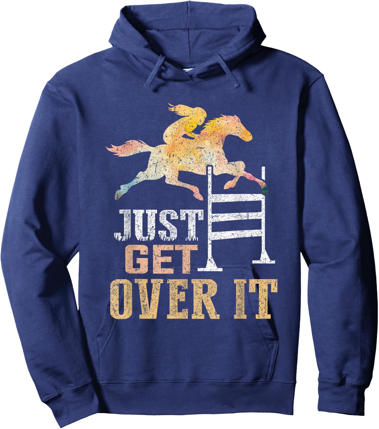 Just Get Over It Equestrian Show Jumping Hunter Jumper Horse Hoodie - Hoodie | Navy