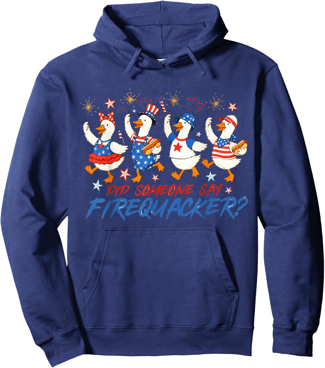 Red White Blue Did Someone Say Firequacker Goose 4th of July Hoodie - Hoodie | Navy