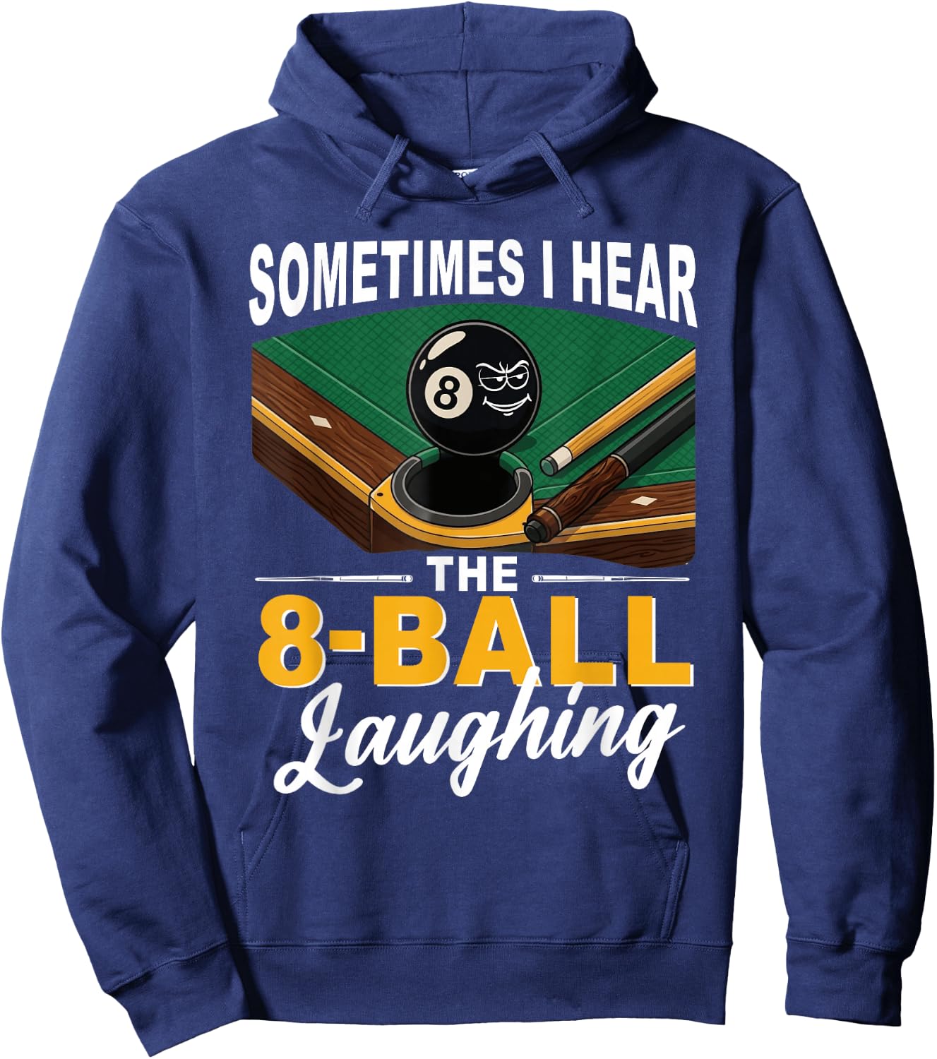 Sometimes I Hear The 8-Ball Laughing Billiards Pool Hoodie - Hoodie | Navy
