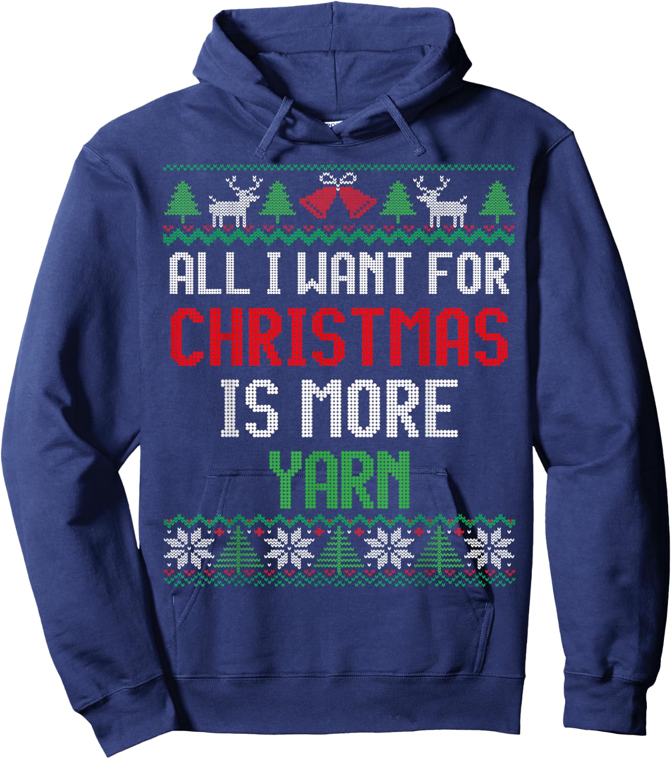 All I Want is More Yarn Knitting & Crochet Ugly Christmas Hoodie - Hoodie | Navy