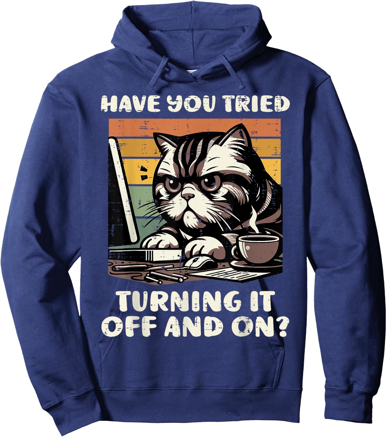 Cat Have You Tried Turning It Off and On Funny Tech Support Hoodie - Hoodie | Navy