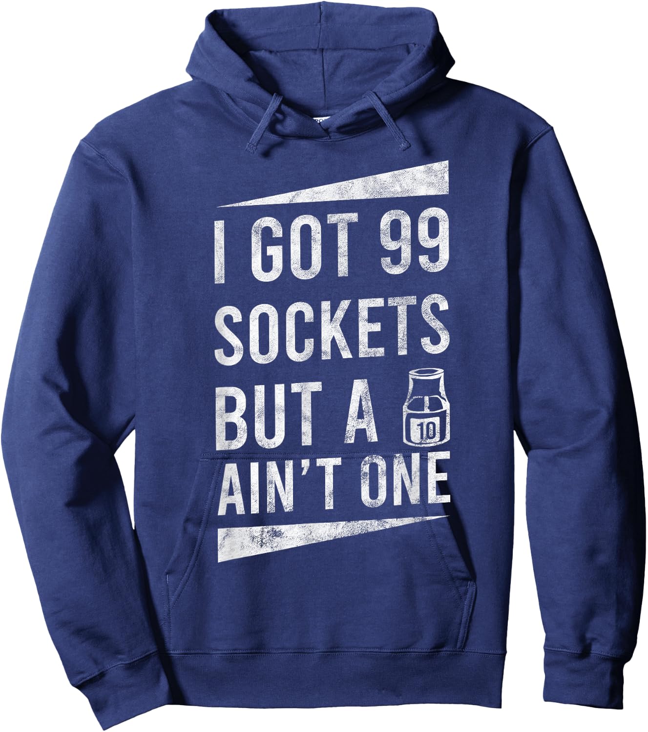 99 Sockets But A 10mm Ain't One Car Auto Mechanic Gift Hoodie - Hoodie | Navy