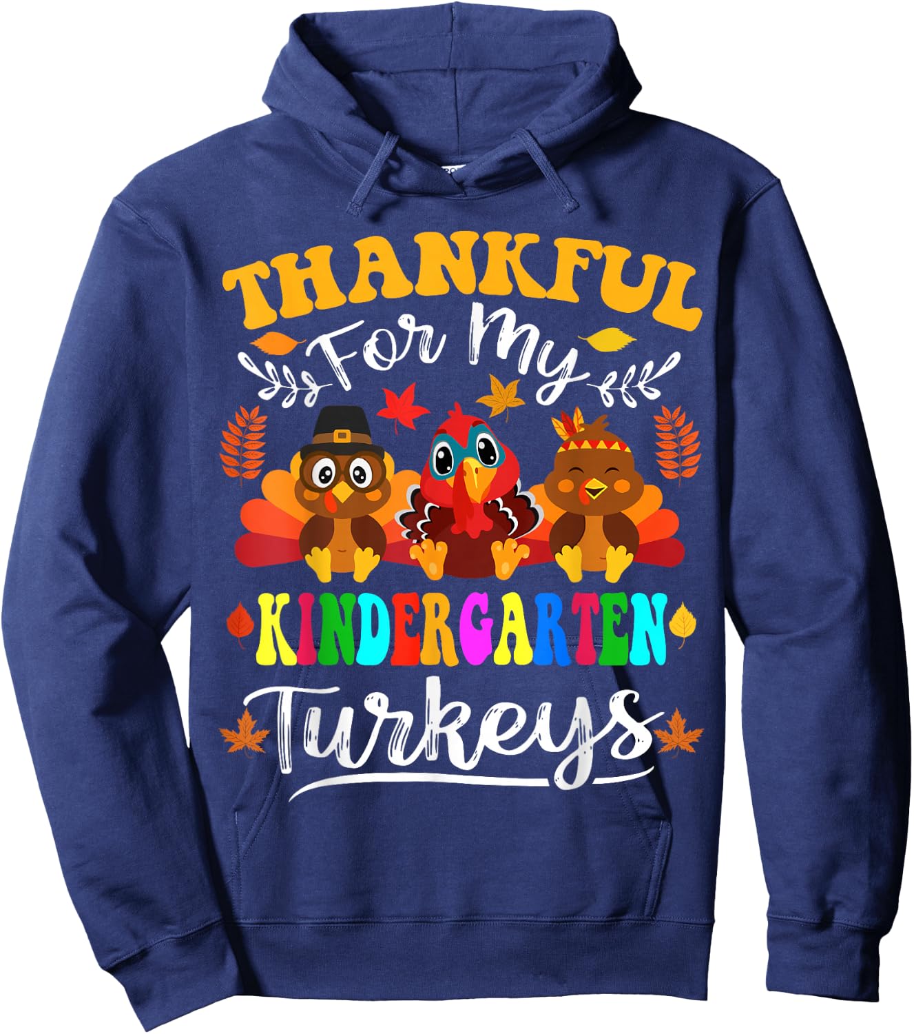 Thankful For My Kindergarten Turkeys Thanksgiving Teacher Hoodie - Hoodie | Navy