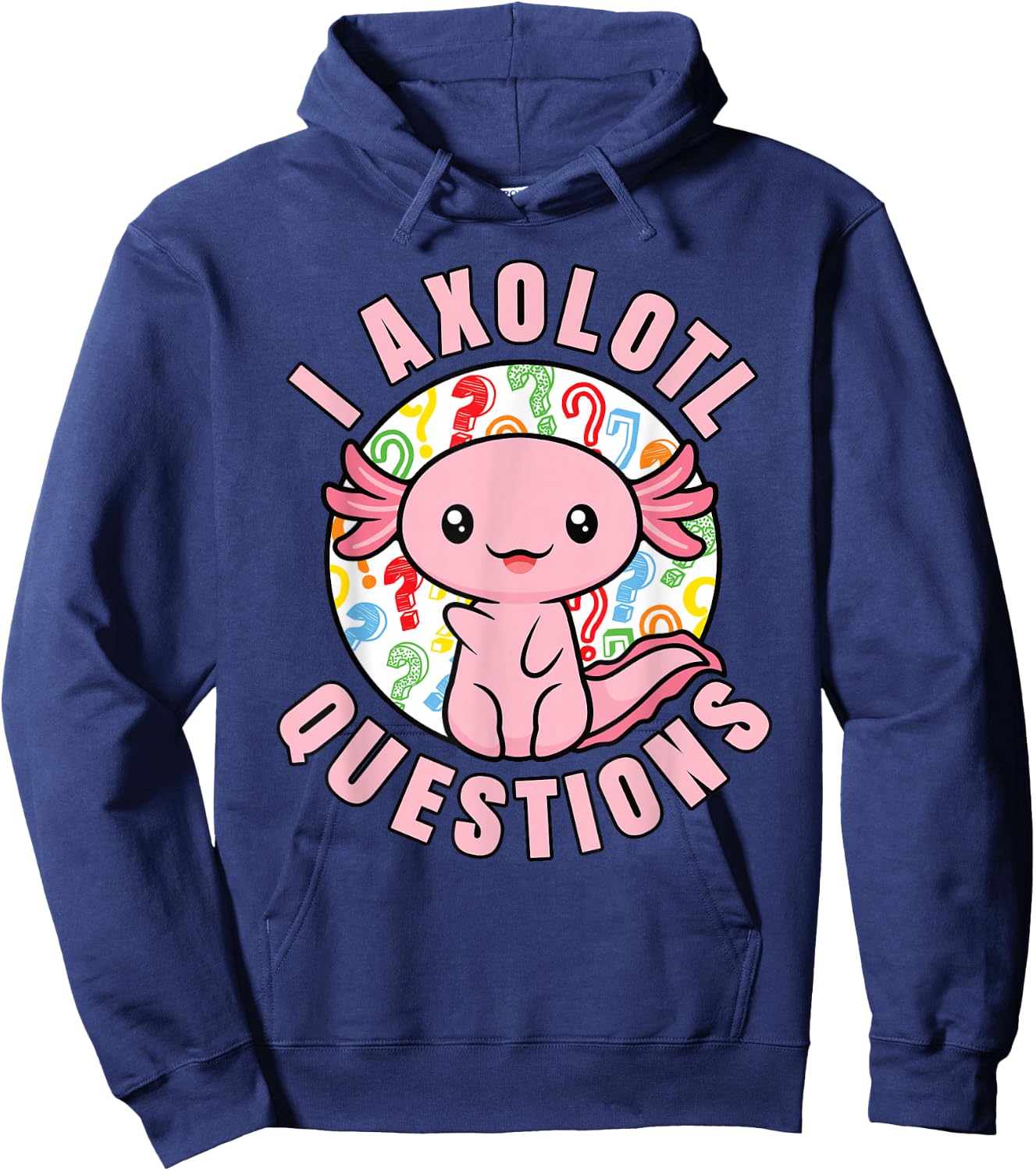 I Axolotl Questions Funny Pink Axolotl Kawaii Girls Kids Hoodie - Hoodie | Navy